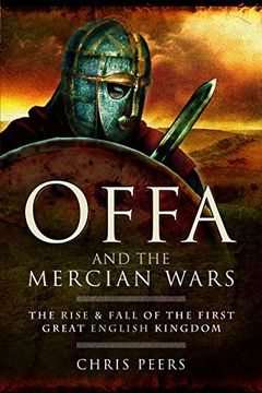 portada Offa and the Mercian Wars: The Rise and Fall of the First Great English Kingdom