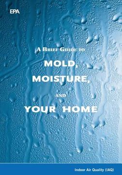 portada A Brief Guide to Mold, Moisture, and Your Home