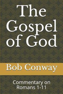portada The Gospel of God: Commentary on Romans 1-11 (en Inglés)