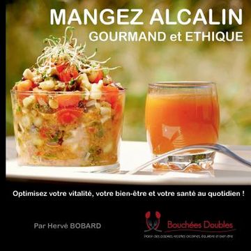 portada Mangez alcalin, gourmand et éthique: Optimisez votre vitalité, votre bien-être et votre santé au quotidien ! (in French)