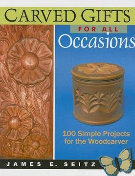 portada Carved Gifts for all Occasions: 100 Simple Projects for the Woodcarver (in English)