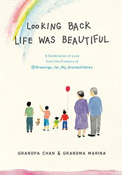 portada Looking Back Life was Beautiful: A Celebration of Love From the Creators of Drawings for my Grandchildren (in English)