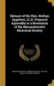 portada Memoir of the Hon. Nathan Appleton, LL.D. Prepared Agreeably to a Resolution of the Massachusetts Historical Society