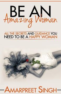 portada Be An Amazing Woman - A Woman's guide to happiness (en Inglés)