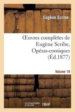 portada Oeuvres Complètes de Eugène Scribe, Opéras-Comiques. Sér. 4, Vol. 19 (en Francés)