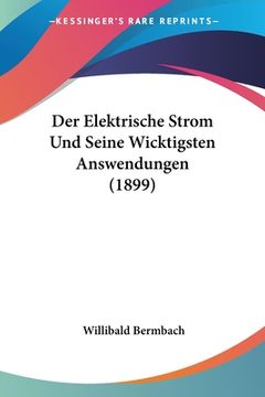 portada Der Elektrische Strom Und Seine Wicktigsten Answendungen (1899) (en Alemán)