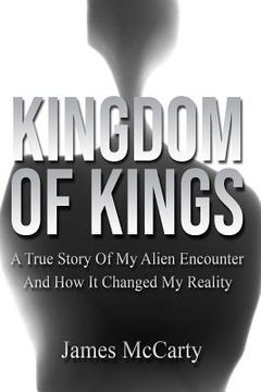 portada Kingdom Of Kings: A True Story Of My Alien Encounter And How It Changed My Reality (en Inglés)