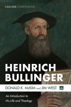 portada Heinrich Bullinger: An Introduction to his Life and Theology (Cascade Companions) (en Inglés)