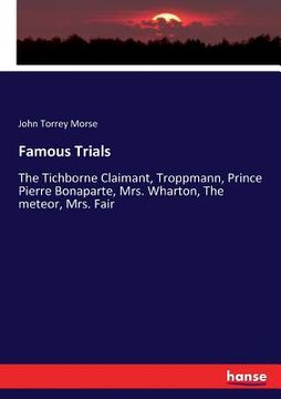 portada Famous Trials: The Tichborne Claimant, Troppmann, Prince Pierre Bonaparte, Mrs. Wharton, The meteor, Mrs. Fair