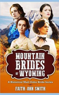 portada Mountain Brides Of Wyoming: A Historical Mail Order Bride Series (en Inglés)