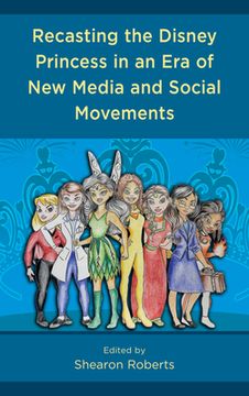 portada Recasting the Disney Princess in an Era of New Media and Social Movements (en Inglés)