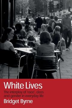 portada White Lives: The Interplay of 'race', Class and Gender in Everyday Life (en Inglés)