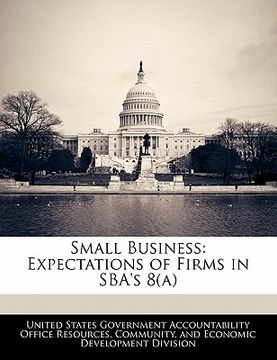 portada small business: expectations of firms in sba's 8(a) (in English)