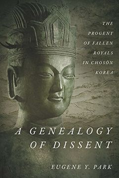 portada A Genealogy of Dissent: The Progeny of Fallen Royals in Chosŏn Korea (en Inglés)