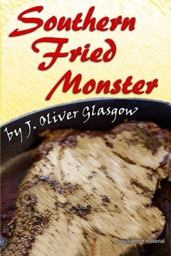 portada Southern Fried Monster: A Story From the Tales of Kilterless Kulinary Series: Volume 1 (in English)