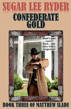 portada Confederate Gold - Book Three of Matthew Slade (in English)