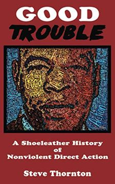 portada Good Trouble: A Shoeleather History of Nonviolent Direct Action (en Inglés)
