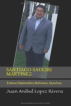 portada Santiago Sauciri Martinez: Un Exitoso Diplomatico Boliviano, Quechua.