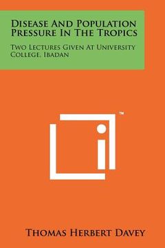 portada disease and population pressure in the tropics: two lectures given at university college, ibadan