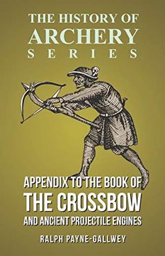 portada Appendix to the Book of the Crossbow and Ancient Projectile Engines (History of Archery Series) (in English)