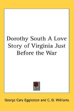 portada dorothy south: a love story of virginia just before the war (en Inglés)