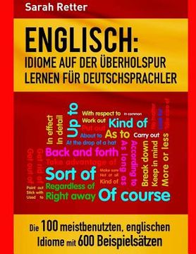 portada Englisch: Idiome Auf Der Uberholspur Lernen Fur Deutschsprachler: Die 100 meistbenutzten, englischen Idiome mit 600 Beispielsätz (en Alemán)