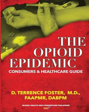 portada The OPIOID EPIDEMIC CONSUMERS and HEALTHCARE GUIDE (en Inglés)