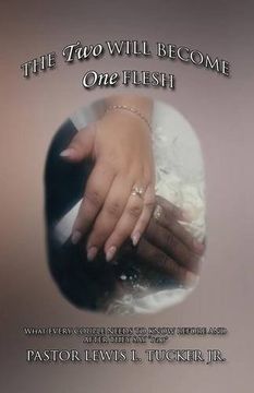 portada The Two Will Become One Flesh: What Every Couple Needs To Know Before And After They Say "I Do"