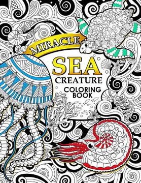 portada Miracle Sea Creature coloring book: Adult coloring Book (Turtle, Seahorse, Fish, whale, and friend) 