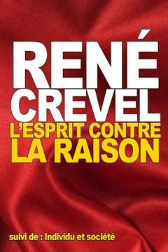 portada L'Esprit contre la raison: suivi de: Individu et société (in French)