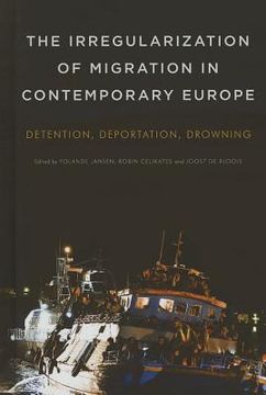 portada The Irregularization of Migration in Contemporary Europe: Detention, Deportation, Drowning (in English)