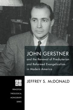 portada John Gerstner and the Renewal of Presbyterian and Reformed Evangelicalism in Modern America (Princeton Theological Monograph)