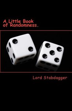 portada A Little Book of Randomness.: Poems, rhymes and silly little things. (en Inglés)