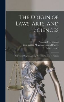 portada The Origin of Laws, Arts, and Sciences: and Their Progress Among the Most Ancient of Nations; 1 (en Inglés)