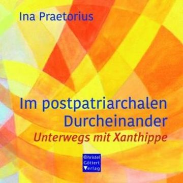 portada Im Postpatriarchalen Durcheinander: Unterwegs mit Xanthippe (en Alemán)