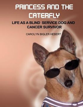 portada princess and the caterfly: life as a blind service dog and cancer survivor (en Inglés)
