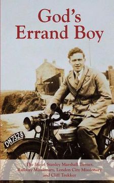 portada God's Errand Boy: The Memoirs of Stanley Marshall Turner, Cliff Trekker, Railway Missionary and City Missionary (en Inglés)