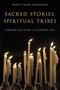 portada Sacred Stories, Spiritual Tribes: Finding Religion in Everyday Life (en Inglés)