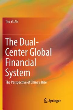 portada The Dual-Center Global Financial System: The Perspective of China's Rise (en Inglés)