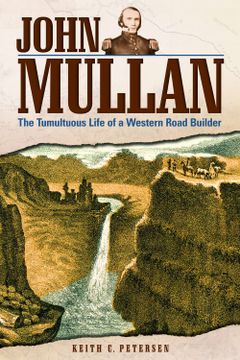 portada John Mullan: The Tumultuous Life of a Western Road Builder (Paperback or Softback) (en Inglés)