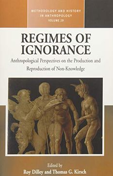 portada Regimes of Ignorance: Anthropological Perspectives on the Production and Reproduction of Non-Knowledge (Methodology & History in Anthropology) 