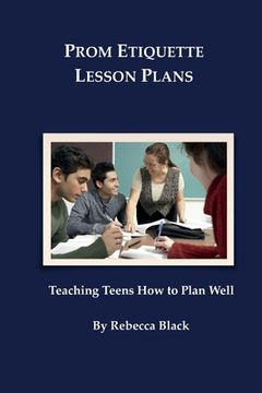portada Prom Etiquette Lesson Plans: Teaching Teens How to Plan Well (en Inglés)