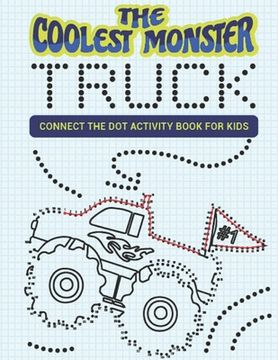 portada The Coolest Monster Truck Connect The Dot Activity Book For Kids: A Fun & Awesome Dot To Dot Activity Book For A Boy Or Girl That Think Monster Trucks