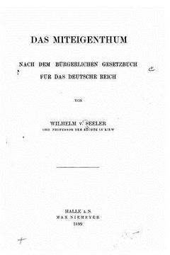 portada Das Miteigentum, nach dem Burgerlichen Gesetzbuch fur das Deutsche Reich (in German)