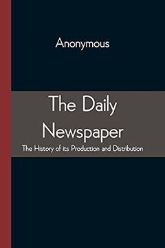 portada The Daily Newspaper the History of its Production and Distibution (in English)