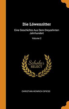 portada Die Löwenritter: Eine Geschichte aus dem Dreyzehnten Jahrhundert; Volume 2 