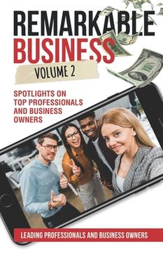 portada Remarkable Business Vol. 2: Spotlights on Top Professionals and Business Owners (en Inglés)