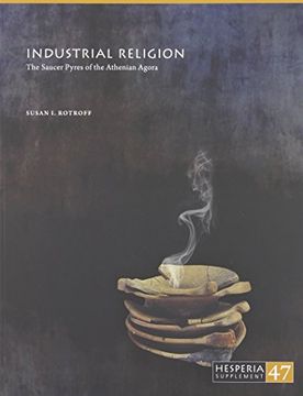 portada Industrial Religion: The Saucer Pyres of the Athenian Agora (Hesperia Supplement)