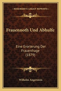 portada Frauennoth Und Abhulfe: Eine Erorterung Der Frauenfrage (1879)