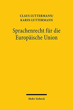 portada Sprachenrecht Fur Die Europaische Union: Wohlstand, Referenzsprachensystem Und Rechtslinguistik (en Alemán)